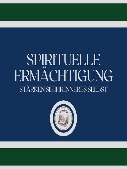 Title details for Spirituelle Ermächtigung by LIBROTEKA - Available